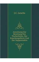 Anweisung Zur Bereitung Des Tischerleims, Der Knochengallerte Und Der Suppentafeln