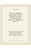 Complete Set of Works. Volume 12. History of England. from the Accession to the Throne of James II. Part 7