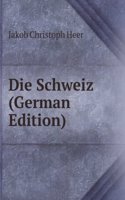 Die Schweiz (German Edition)