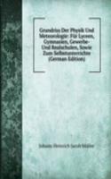 Grundriss Der Physik Und Meteorologie: Fur Lyceen, Gymnasien, Gewerbe- Und Realschulen, Sowie Zum Selbstunterrichte (German Edition)