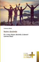 Notre destinée
