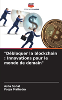 "Débloquer la blockchain: Innovations pour le monde de demain"