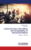 Cultural Factors that Affect the Acceptability of Humanoid Robots