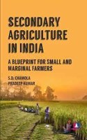 Secondary Agriculture In India A Blueprint For Small And Marginal Farmers, Chamola, S D Pradeep Kumar