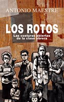 Los rotos: Las costuras abiertas de la clase obrera