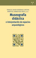 Museografia Didactica E Interpretacion de Espacios Arqueologicos
