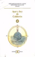Ayer y hoy de Calderon/ Yesterday and Today of Calderon: Actas Seleccionadas Del Congreso Internacional Celebrado En Ottawa Del 4 Al 8 De Octubre Del ... Y Sociedad/ Literature and Society)