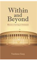 Within And Beyond: Memoirs Of Serving In Parliament