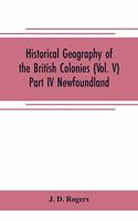 Historical Geography of the British Colonies (Vol. V)-Part IV Newfoundland