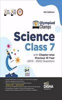 Olympiad Champs Science Class 7 with Chapter-wise Previous 10 Year (2013 - 2022) Questions 4th Edition Complete Prep Guide with Theory, PYQs, Past & Practice Exercise