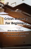 Cricut Maker 3 For Beginners