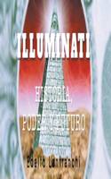 Illuminati (Historia, Poder y Futuro)
