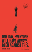 One Day, Everyone Will Have Always Been Against This