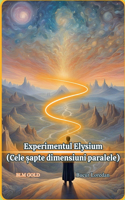 Experimentul Elysium(Cele &#537;apte dimensiuni)