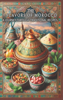 Flavors of Morocco A Journey Through Traditional Recipes