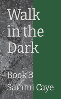 Walk in the Dark