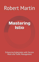 Mastering Istio: Enhancing Kubernetes with Service Mesh and Traffic Management
