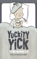 Yuckity Yick: It's No Fun Being Sick