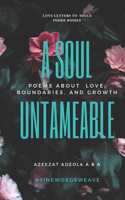 Soul Untameable: Love letters to all the souls walking around inside bodies