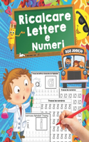 Ricalcare Lettere e Numeri: Ideale per età prescolare per imparare a scrivere - Lettere e Numeri da Tracciare, Prelettura, Prescrittura, Disegni da Colorare. (Libro Pregrafismo