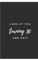 Look At You Turning 30 And Shit.