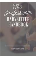 The Professional Babysitter Handbook: The Ultimate To-Do Book from Parent to Babysitter