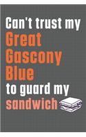 Can't trust my Great Gascony Blue to guard my sandwich: For Great Gascony Blue Dog Breed Fans