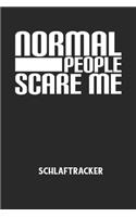 NORMAL PEOPLE SCARE ME - Schlaftracker