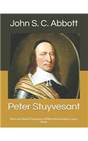 Peter Stuyvesant: the Last Dutch Governor of New Amsterdam: Large Print