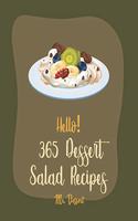 Hello! 365 Dessert Salad Recipes: Best Dessert Salad Cookbook Ever For Beginners [Book 1](1 Dessert Salad Recipes)