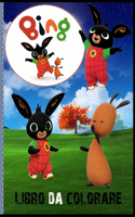 Bing Libro Da Colorare: Per bambini: dai 2-10 anni, perfetto regalo, libri da colorare antistress, i personaggi molto amati dai Bambini, Alta qualità. Divertiti a disegnarl