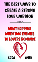 The Best Ways To Create A Strong Love Warrior