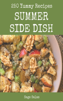 250 Yummy Summer Side Dish Recipes: Yummy Summer Side Dish Cookbook - All The Best Recipes You Need are Here!