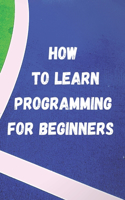 how to learn programming for beginners
