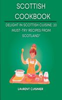 Scottish Cookbook: Delight in Scottish Cuisine: 20 Must-Try Recipes from Scotland"(Laurent Cuisinier Super Exciting Cook Book)