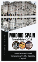 Madrid Spain Travel Guide 2023