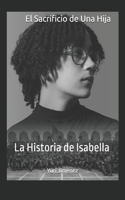 El Sacrificio de Una Hija: La Historia de Isabella