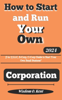 How to Start and Run Your Own Corporation