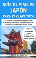 Guía De Viaje De Japón Para Parejas 2024: Un completo compañero de viaje para socios: experiencias inolvidables, consejos de seguridad, inmersión cultural y conocimientos locales