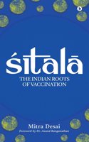 Sitala: THE INDIAN ROOTS OF VACCINATION