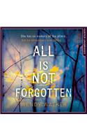 All Is Not Forgotten