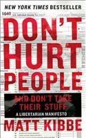 Don't Hurt People and Don't Take Their Stuff: A Libertarian Manifesto