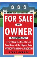 For Sale by Owner: A Complete Guide: Everything You Need to Sell Your Home at the Highest Price Without Paying a Broker!