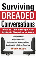 Surviving Dreaded Conversations: How to Talk Through Any Difficult Situation at Work