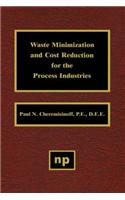 Waste Minimization and Cost Reduction for the Process Industries