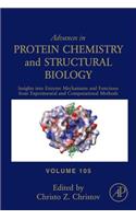 Insights into Enzyme Mechanisms and Functions from Experimental and Computational Methods: Volume 105(Volume 105 Advances in Protein Chemistry and Structural Biology)