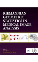 Riemannian Geometric Statistics in Medical Image Analysis