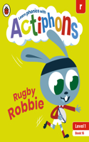Actiphons Level 1 Book 16 Rugby Robbie: Learn phonics and get active with Actiphons!(Actiphons)