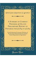 A Summary of Current Program, 9/1/65 and Preliminary Report of Progress for 9/1/64 to 9/1/65: Farm Production Economics Division of the Economic Research Service United States Department of Agriculture (Classic Reprint)