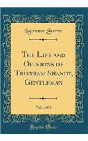 The Life and Opinions of Tristram Shandy, Gentleman, Vol. 2 of 3 (Classic Reprint)